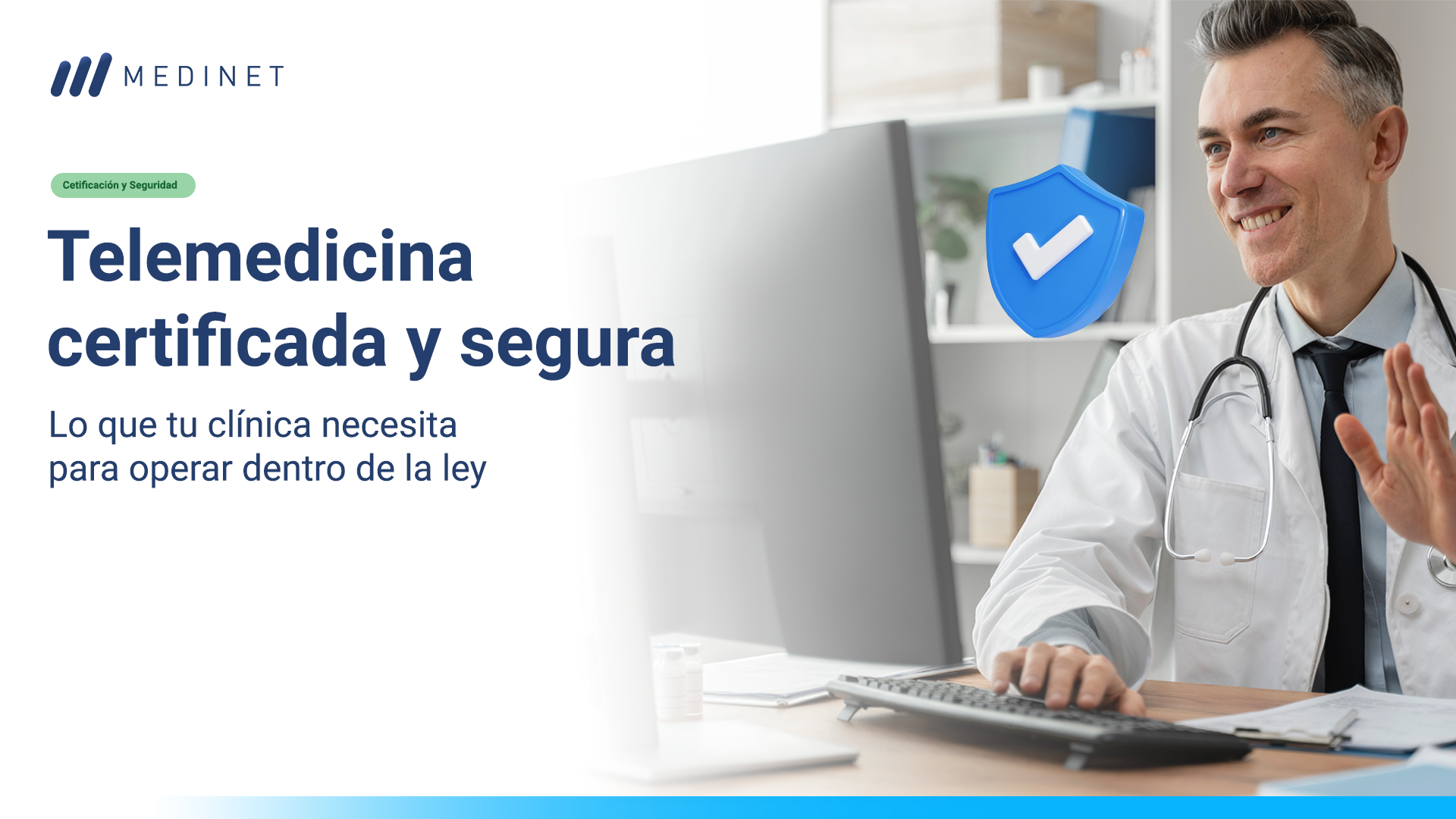 Telemedicina certificada y seguridad: lo que tu clínica necesita hoy
